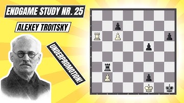 Underpromotion! | Chess Endgame Study nr. 25 (Alexey Troitsky)