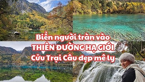 BIỂN NGƯỜI TRÀN VÀO Thiên đường hạ giới Cửu Trại Câu: ĐẸP MÊ LY! - Trung Hoa, Tứ Xuyên #20