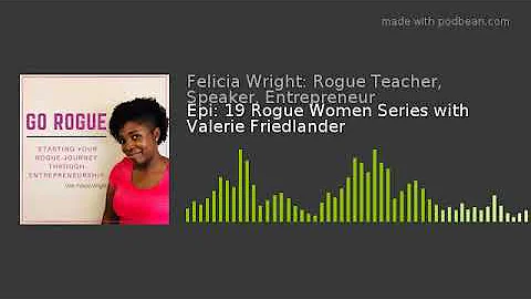 Epi: 19 Rogue Women Series with Valerie Friedlander