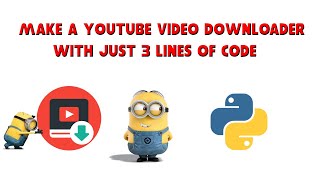 Make A YouTube Video Downloader in Python | With Just 3 Lines Of Code | Python