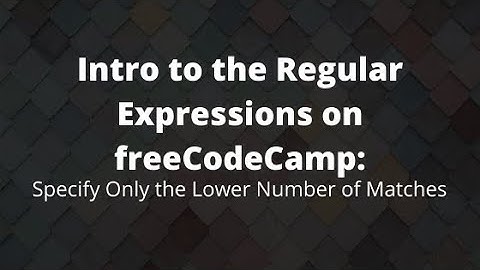 freeCodeCamp, Specify Only the Lower Number of Matches, Free Coding Tutorial for Beginners in 2021