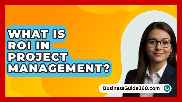 What Is ROI In Project Management? - BusinessGuide360.com