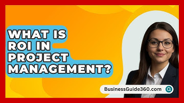 What Is ROI In Project Management? - BusinessGuide360.com