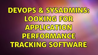 Celebrity DevOps & SysAdmins: Looking for application performance tracking software (5 Solutions!!) Wealth