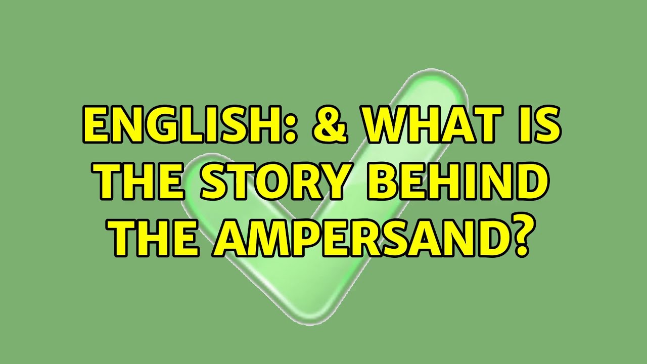 English & What is the story behind the Ampersand? (2 Solutions