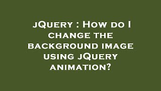 jQuery : How do I change the background image using jQuery animation?