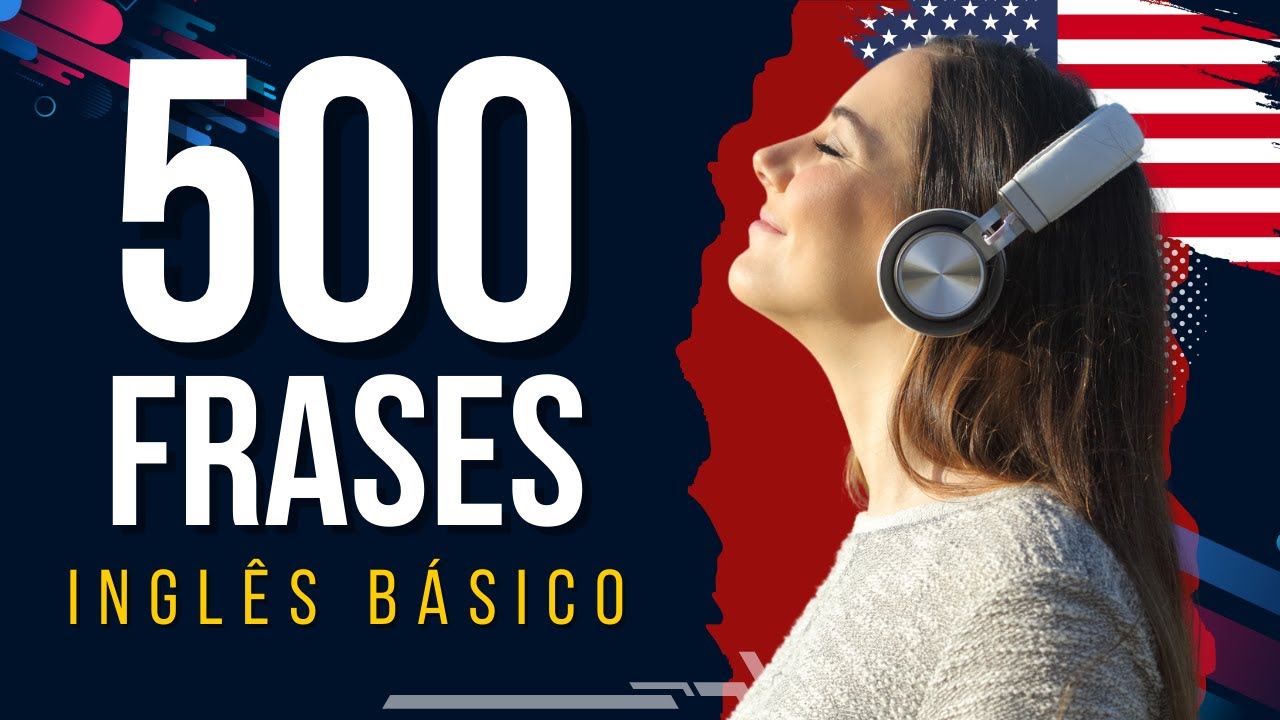 500 FRASES EM INGLÊS PARA PRATICAR O LISTENING - NÍVEL BÁSICO