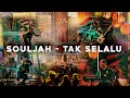 Tak selalu  souljah  official lyric 