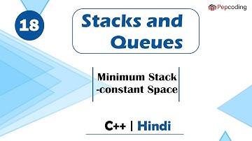 Minimum Stack-constant Space | Stacks and Queues | In Hindi | C++ | Video_18