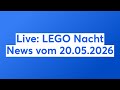 Live: LEGO Nacht News vom 20.05.2026