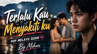 Terlalu Kau Menyakitiku - Mihar | Lagu Pop Melayu Sedih Terbaru 2026 Paling Bikin Baper