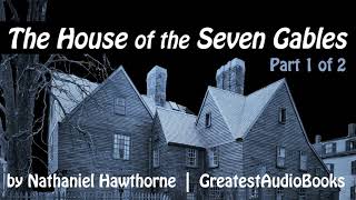 🏚️ THE HOUSE OF THE SEVEN GABLES by Nathaniel Hawthorne - FULL AudioBook 🎧📖 Greatest🌟AudioBooks P1