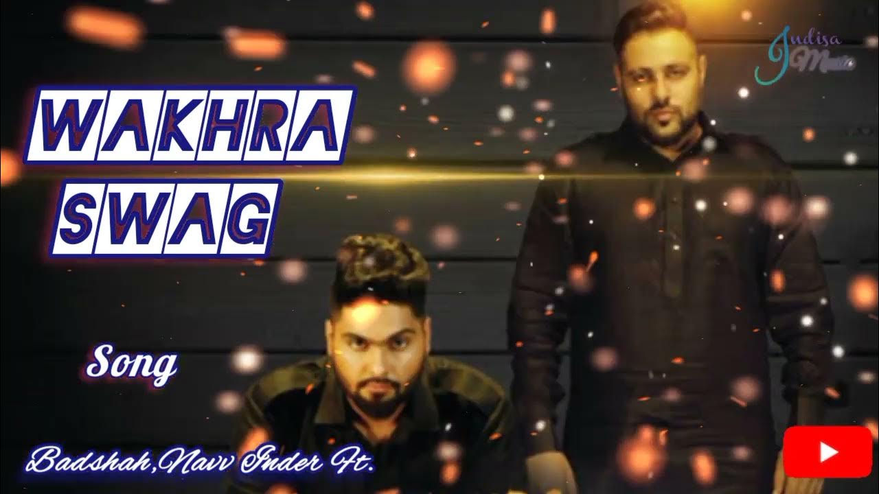 Wakhra Swag Song Badshah, Navv Inder Ft. YouTube