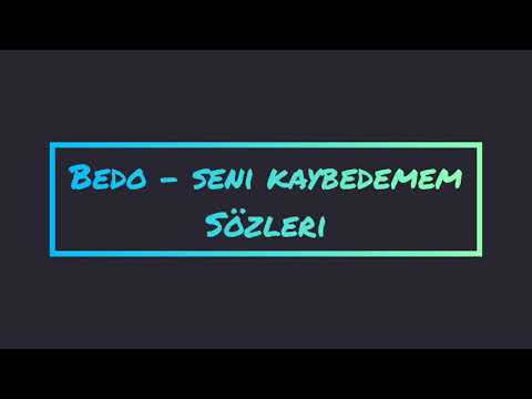 Bedo seni kaybedemem