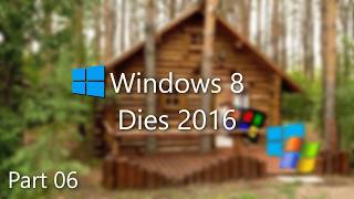 Windows 8 Dies 2016 Part 06 Remastered - Win8 meets Win95 for the first time