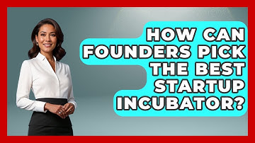 How Can Founders Pick The Best Startup Incubator? - Founders Supporting Founders