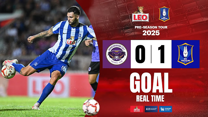 GOAL REAL-TIME : Mahasarakham SBT 0-1 BG Pathum United | LEO BGPU Pre-Season Tour 2025