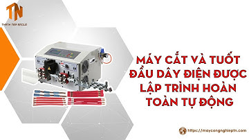 Máy cắt và tuốt đầu dây điện được lập trình hoàn toàn tự động | #maycatvatuotdauday #thanhngagroup