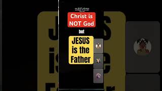 Christ Is Not God, JESUS Is The Father, KJV Scripture 