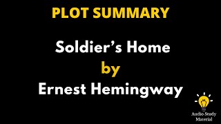 Plot Summary Of Soldier’S Home By Ernest Hemingway. - "Soldier's Home," By Ernest Hemingway