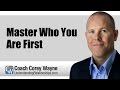 Master Who You Are First