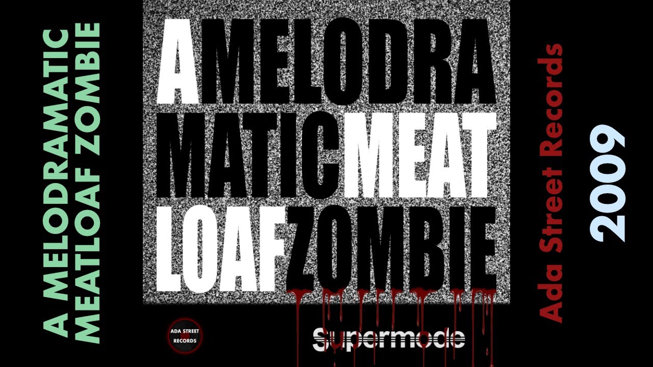 A MELODRAMATIC MEATLOAF ZOMBIE [Alt Rock Song by Supermode]