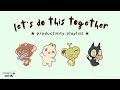 let’s do this together ★ 4 hour productivity lofi playlist