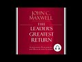 The leaders greatest return attracting developing and multiplying leaders by john c maxwell