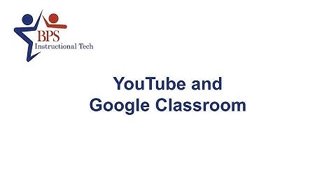 Sharing YouTube Videos in Google Classroom