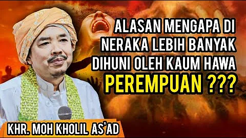 ALASAN KAUM PEREMPUAN LEBIH BANYAK MENJADI PENGHUNI NERAKA || KHR. MOH KHOLIL AS'AD