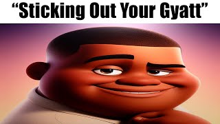 Sticking Out Your Gyatt for the Rizzler pt.2