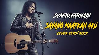 Syafiq Farhain  Sayang Maafkan Aku  Cover Versi Rock Modern lirik