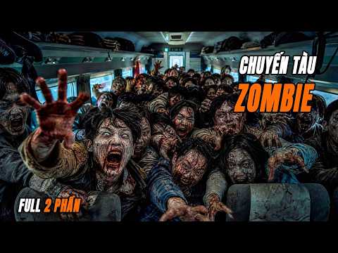 [Review Phim] Từ Chuyến Tàu Sinh Tử Đến Bán Đảo Xác Sống || Train To Busan (Full 2 Phần)