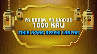 ZIKIR YA KARIM YA WADUD 1000x AGAR REZEKI LANCAR