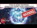 WARNING!! This is What Happens When You Raise Your Vibration | Law of Attraction