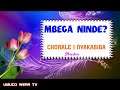 MBEGA NINDE BEGA NINDE CHORALE I NYAKABIGA AUDIO MBEGA NINDE BEGA NINDE CHORALE I NYAKABIGA AUDIO