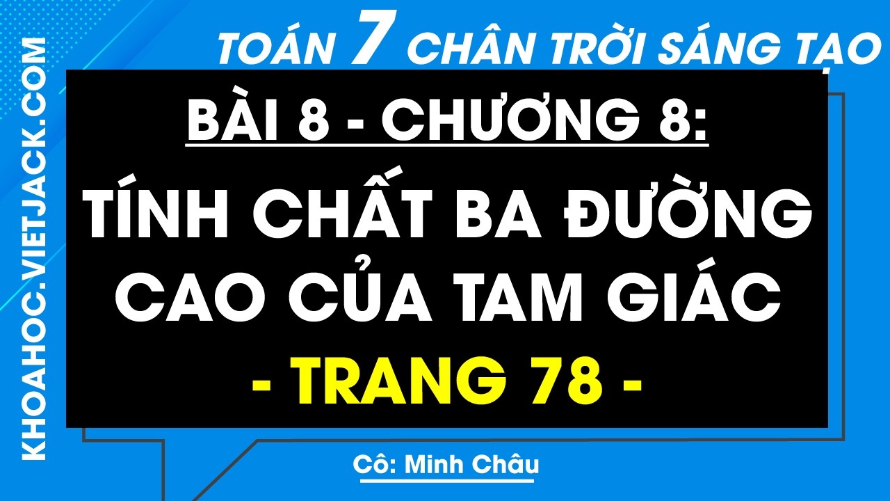 Toán lớp 7 trang 78 Tập 2 (Chân trời sáng tạo): Tính chất ba đường cao của tam giác (DỄ HIỂU NHẤT)