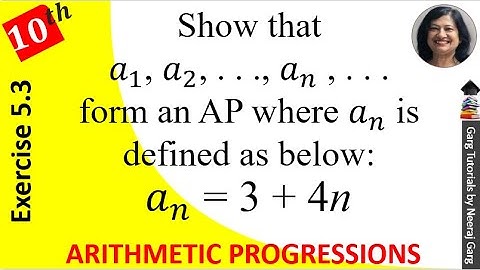 Show that a1 a2 . . . an . . . form an ap where an is defined as below an = 3 + 4n