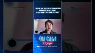 Makna Lirik yang Mendalam, 'Padamu Ku Bersujud' Jadi Pengalaman Hidup Pribadi Melisa