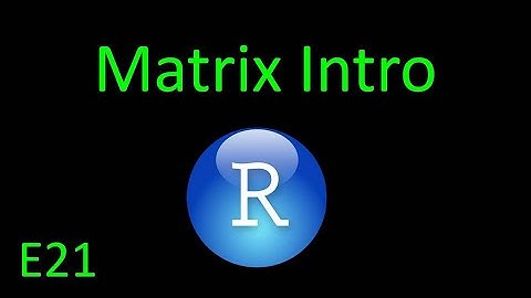Matrix Intro in R (E21)