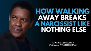 How Walking Away Breaks a Narcissist Like Nothing Else - Denzel Washington Best Motivational Speech