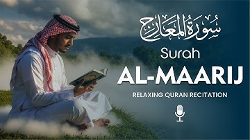 Surah Al Maarij سوره المعارج | Gentle tones for deep spiritual relaxation and healing