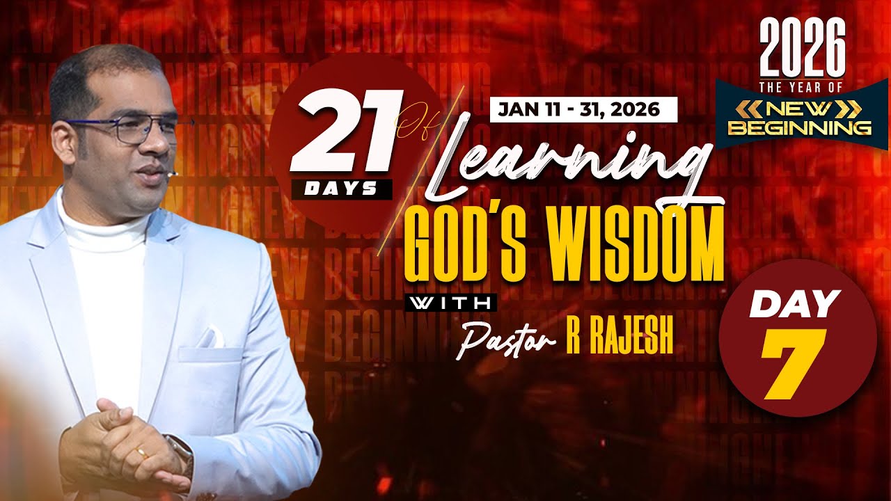 Day - 7 | 21 Days of 'Learning God's Wisdom' | Pastor R Rajesh | 2026 Year of New Beginning