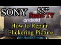 Sony smart tv 55 how to repair flickering pictures