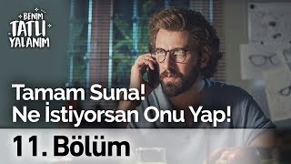 Tamam Suna Ne İstiyorsan Onu Yap Benim Tatlı Yalanım 11. Bölüm