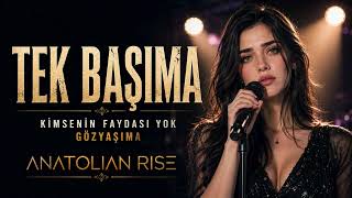 Tek Başıma – Duygusal Slow Şarkı | Türkçe Müzik 2026 | Anatolian Rise