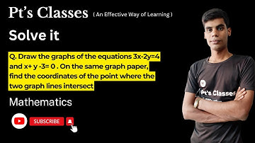 ‎@ptsclasses  Q.Draw the graphs of the equations 3x-2y=4 and x+ y -3= 0. find the coordinates