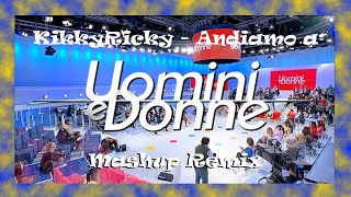 ♪ Andiamo a Uomini&Donne (KikkyRicky Mashup Remix) ♪
