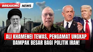 Pemimpin Iran Ali Khamenei Tewas dalam Serangan Israel-AS, Ini Kata Pengamat | Breaking News | 01/03