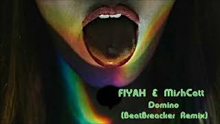 FIYAH & MishCatt-Domino(BeatBreacker Remix 2019)